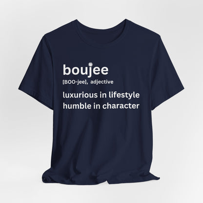 Boujee (adjective) Tee — Luxurious in Lifestyle, Humble in Character Dark Tee