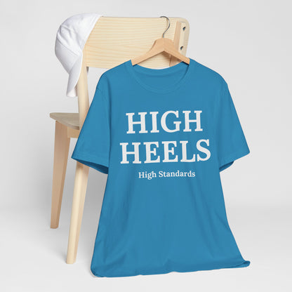High Heels, High Standards - Statement Tee