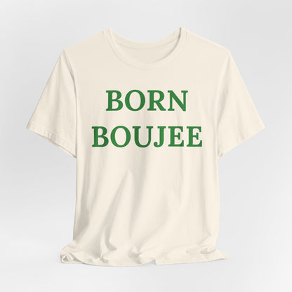 Born Boujee - Statement Tee