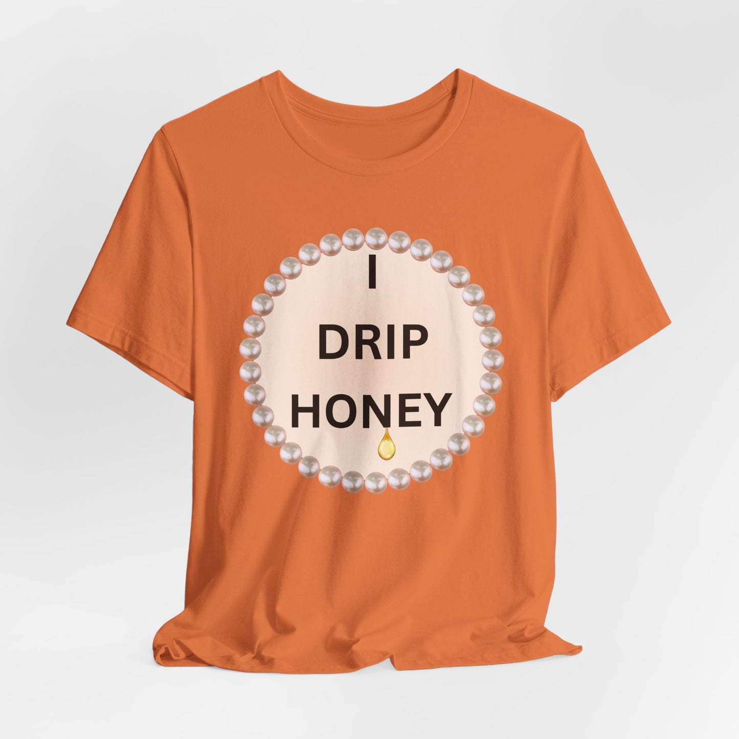 I Drip Honey Pearl-Framed Luxe Tee