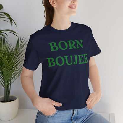 Born Boujee - Statement Tee