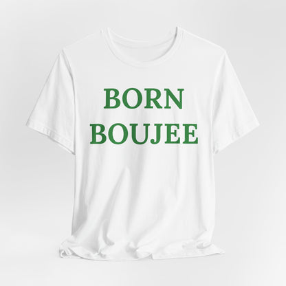 Born Boujee - Statement Tee