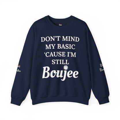 Don't Mind My Basic 'Cause I'm Still Boujee - Heavy Blend™ Dark Colors Crewneck Sweatshirt