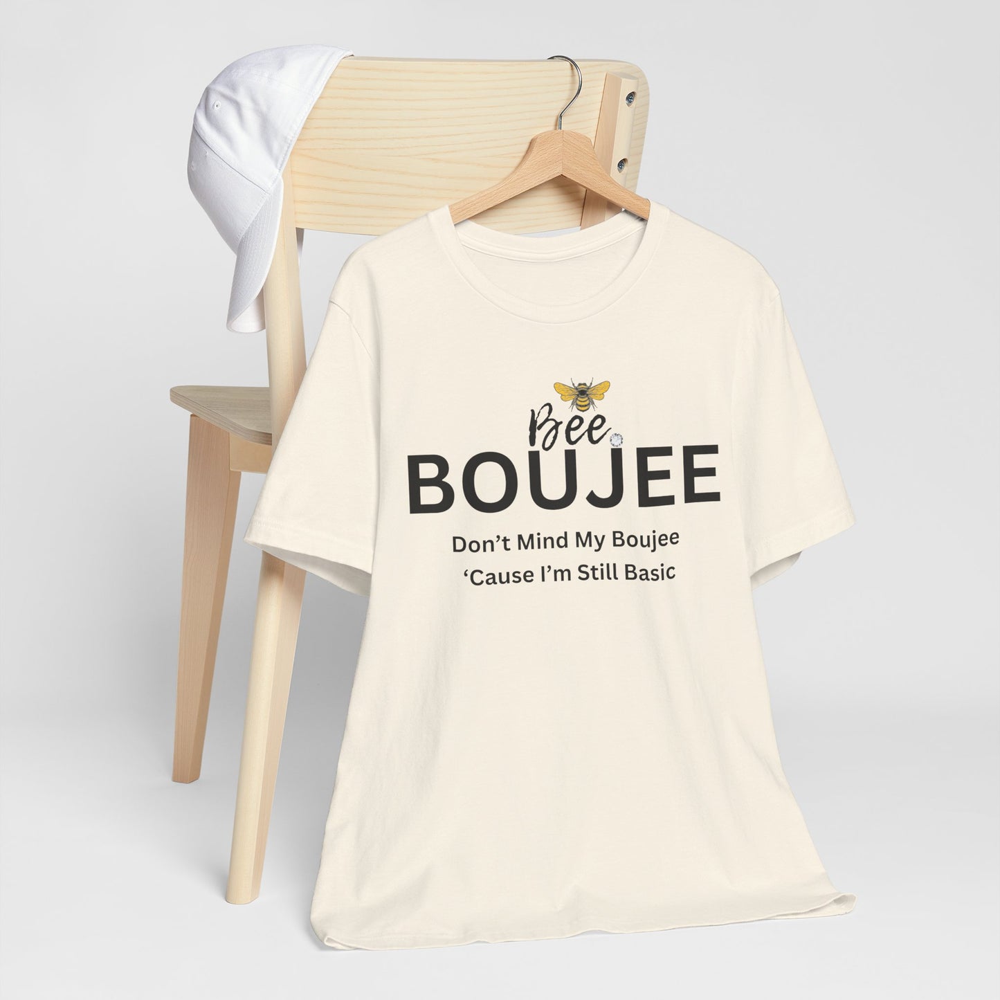 Bee Boujee Don't Mind My Boujee 'Cause I'm Still Basic - Statement Tee