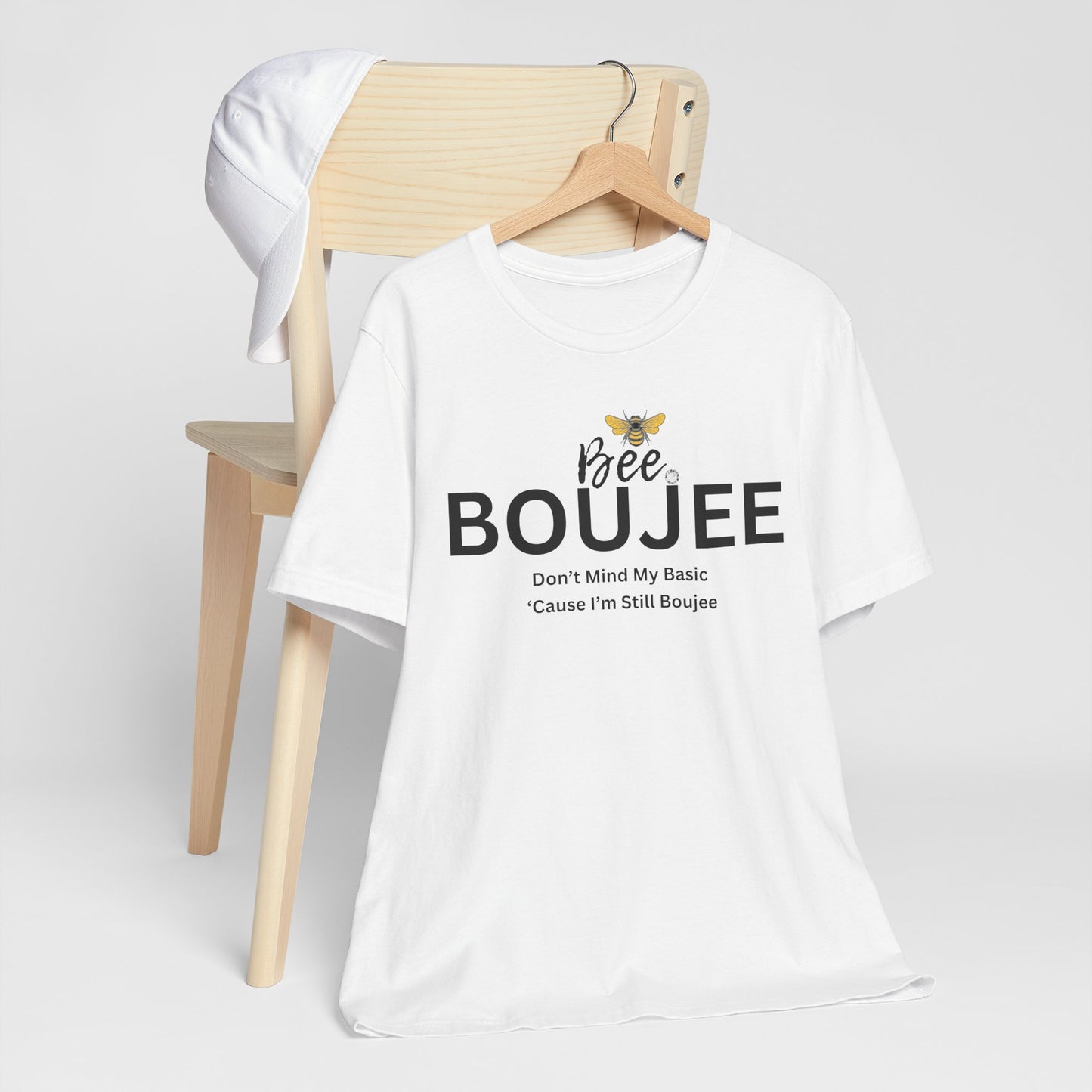 Bee Boujee Don't Mind My Basic 'Cause I'm Still Boujee - Luxe Statement Tee