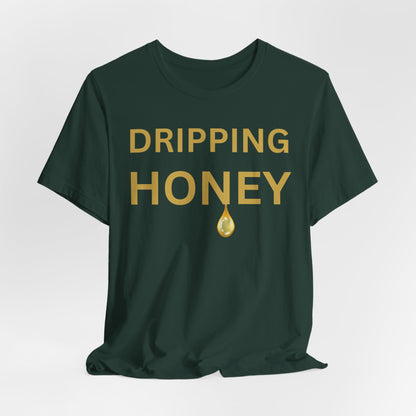 Dripping Honey Luxe Tee