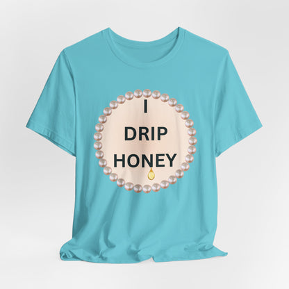 I Drip Honey Pearl-Framed Luxe Tee