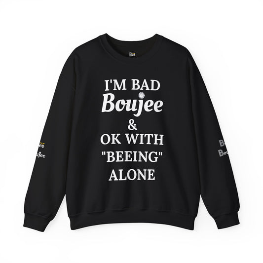 I'm Bad Boujee & Ok With "Beeing" Alone - Heavy Blend™ Dark Colors Crewneck Sweatshirt