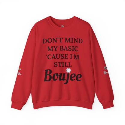Don't Mind My Basic 'Cause I'm Still Boujee - Heavy Blend™ Light Colors Crewneck Sweatshirt