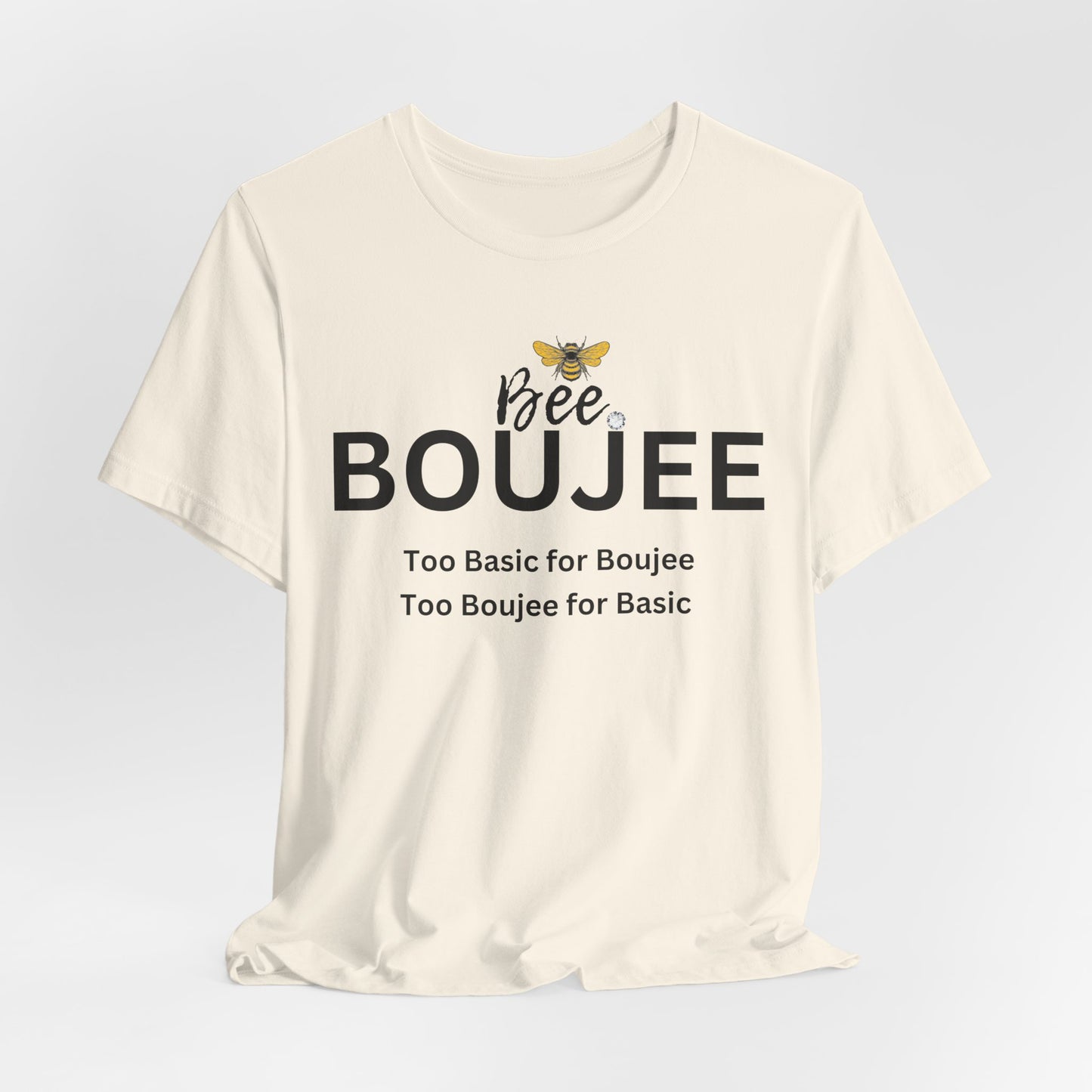 Bee Boujee“Too Basic / Too Boujee” Tee