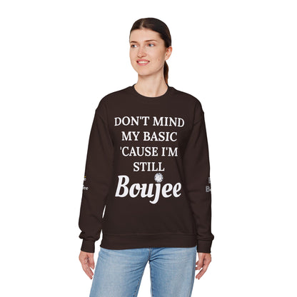 Don't Mind My Basic 'Cause I'm Still Boujee - Heavy Blend™ Dark Colors Crewneck Sweatshirt