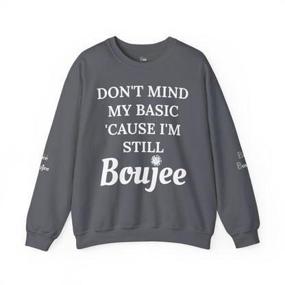 Don't Mind My Basic 'Cause I'm Still Boujee - Heavy Blend™ Dark Colors Crewneck Sweatshirt