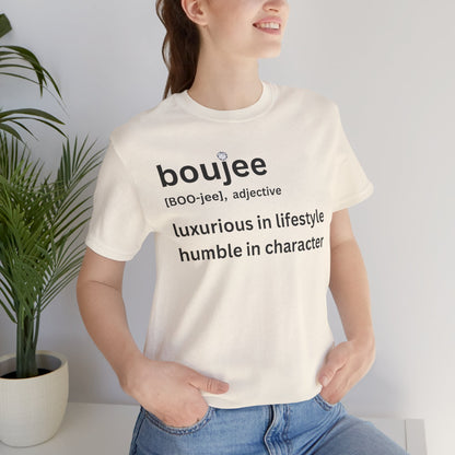 Boujee (adjective) Tee — Luxurious in Lifestyle, Humble in Character