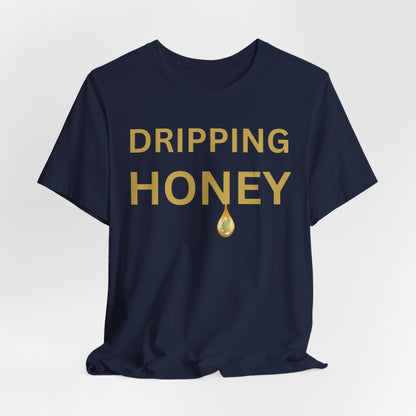 Dripping Honey Luxe Tee