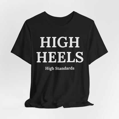 High Heels, High Standards - Statement Tee