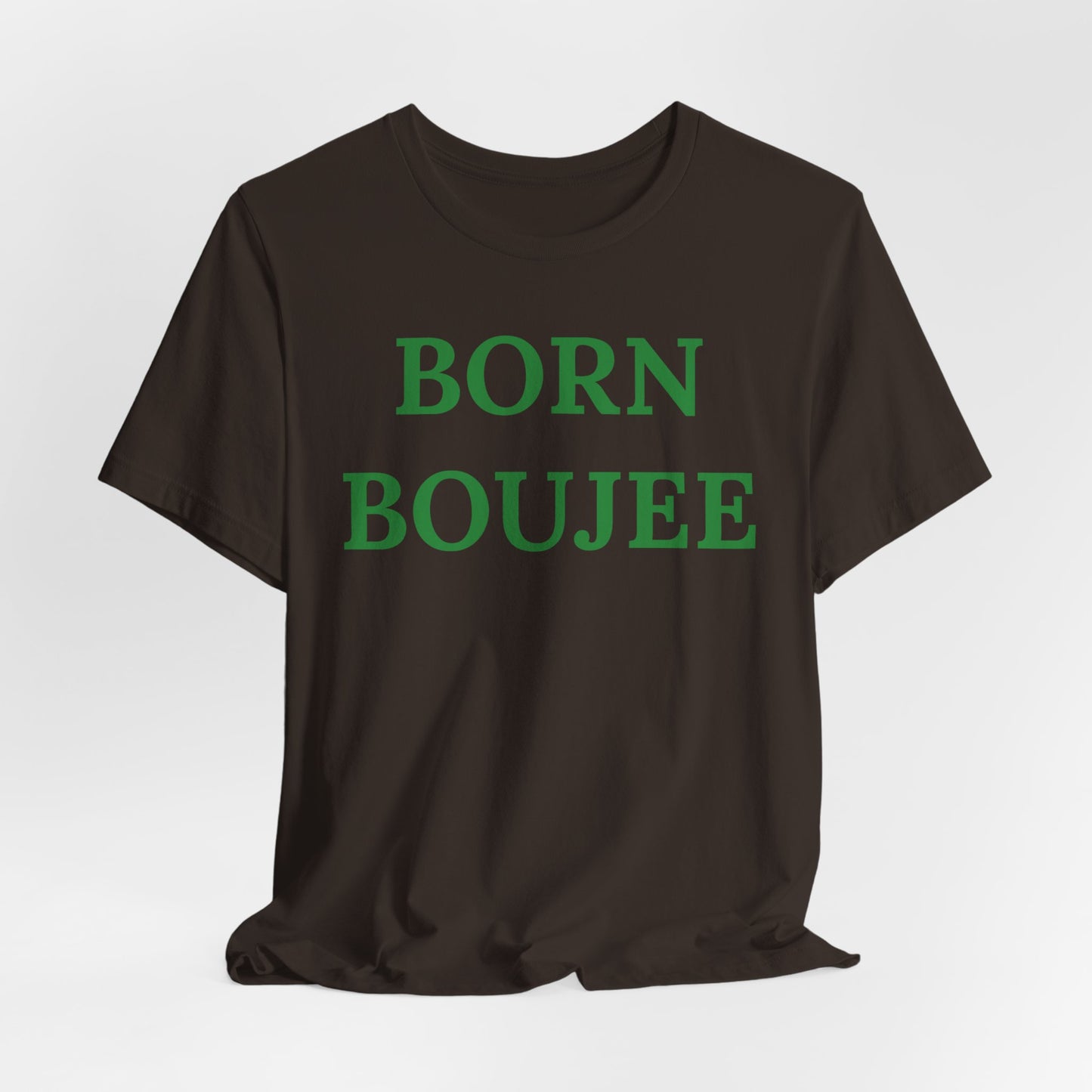 Born Boujee - Statement Tee