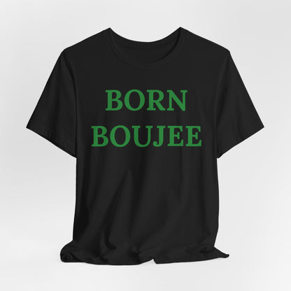 Born Boujee - Statement Tee