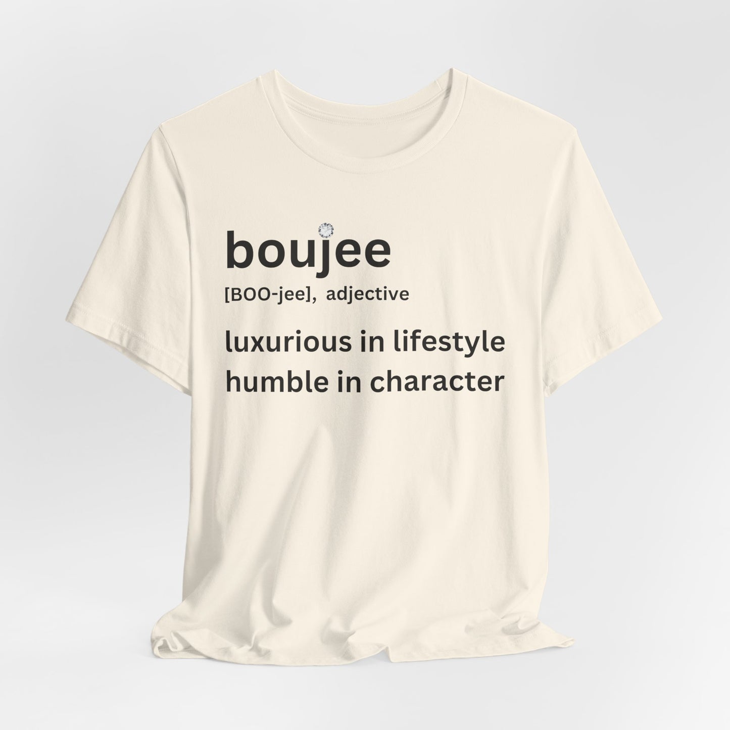 Boujee (adjective) Tee — Luxurious in Lifestyle, Humble in Character