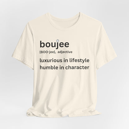Boujee (adjective) Tee — Luxurious in Lifestyle, Humble in Character