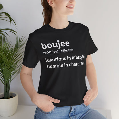 Boujee (adjective) Tee — Luxurious in Lifestyle, Humble in Character Dark Tee