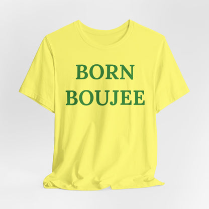 Born Boujee - Statement Tee