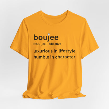 Boujee (adjective) Tee — Luxurious in Lifestyle, Humble in Character