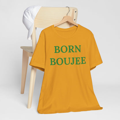 Born Boujee - Statement Tee