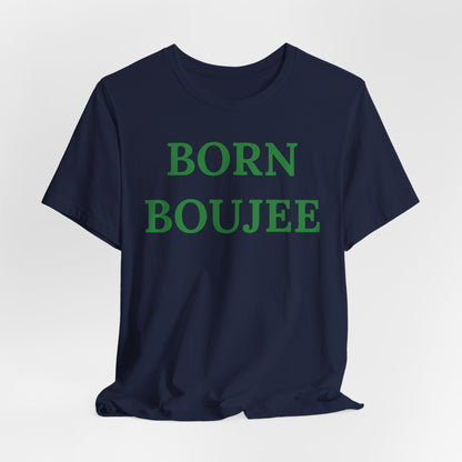 Born Boujee - Statement Tee