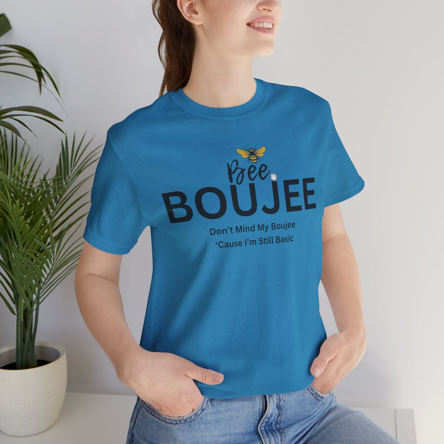 Bee Boujee Don't Mind My Boujee 'Cause I'm Still Basic - Statement Tee