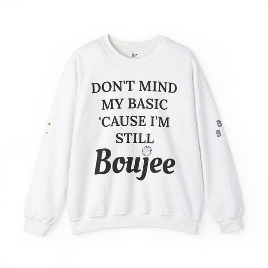 Don't Mind My Basic 'Cause I'm Still Boujee - Heavy Blend™ Light Colors Crewneck Sweatshirt