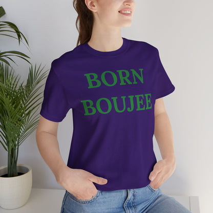 Born Boujee - Statement Tee