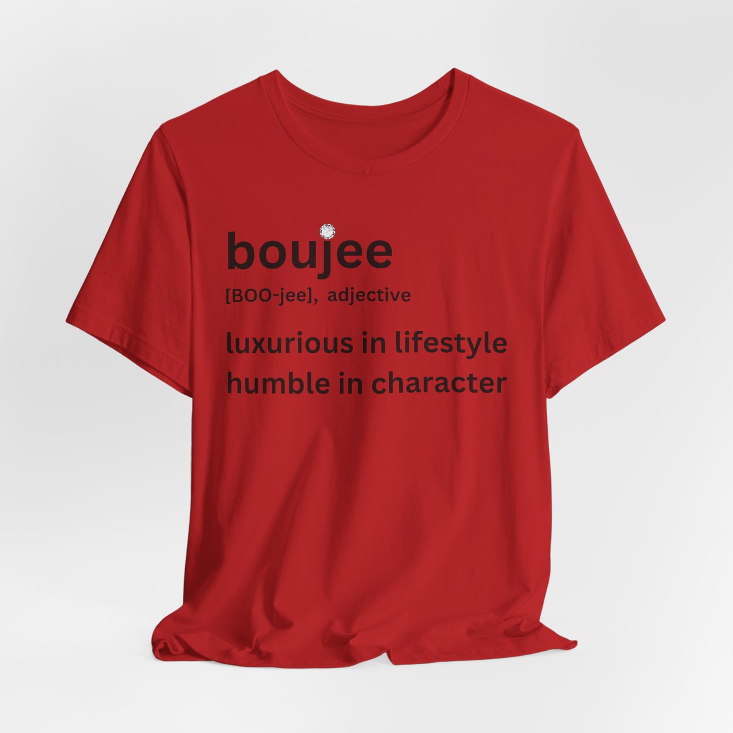 Boujee (adjective) Tee — Luxurious in Lifestyle, Humble in Character